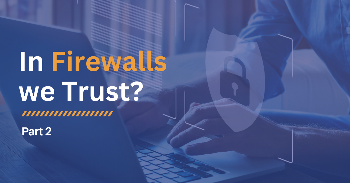 Blog Title Image Introducing In Firewalls we Trust Part 2